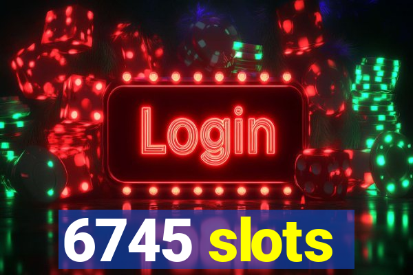 6745 slots